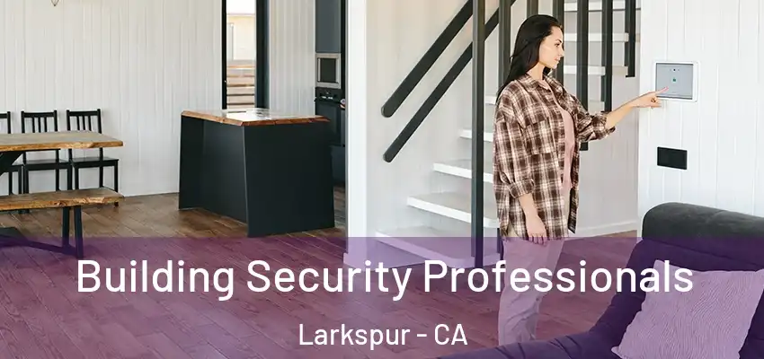  Building Security Professionals Larkspur - CA