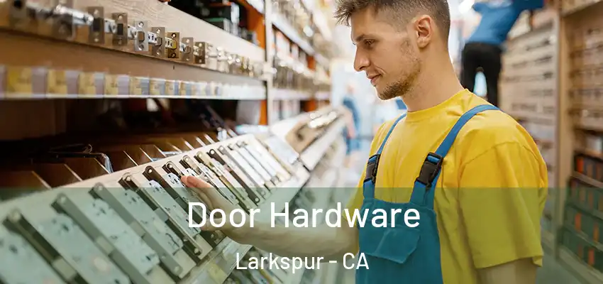  Door Hardware Larkspur - CA