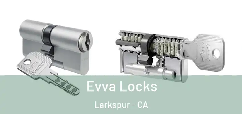  Evva Locks Larkspur - CA