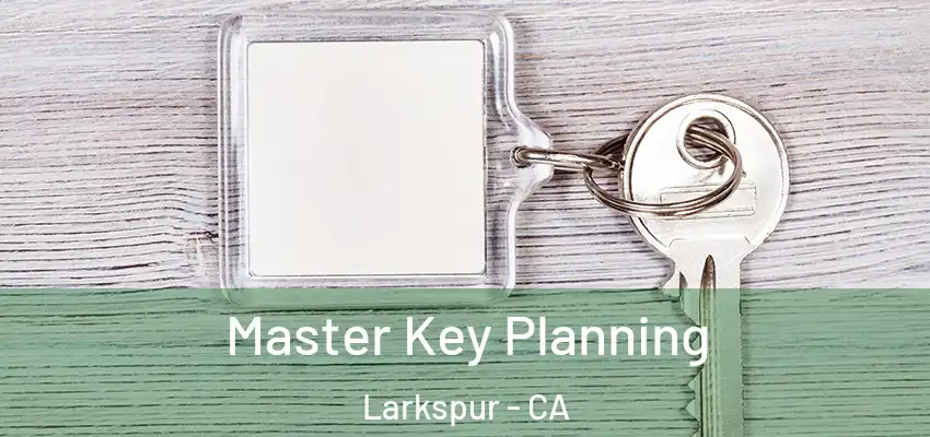  Master Key Planning Larkspur - CA