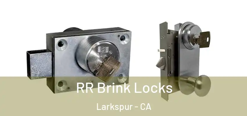  RR Brink Locks Larkspur - CA