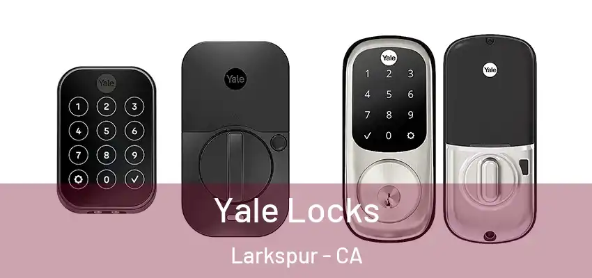  Yale Locks Larkspur - CA